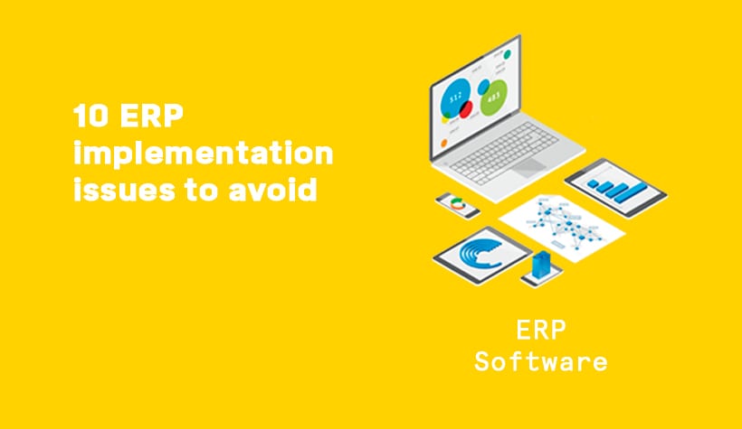Don’t Let These Issues Stop You From Implementing ERP!