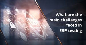 The 5 Biggest Challenges in ERP Testing